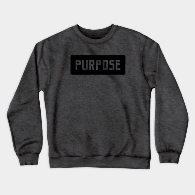 PURPOSE Crewneck Sweatshirt by TheCreatedLight